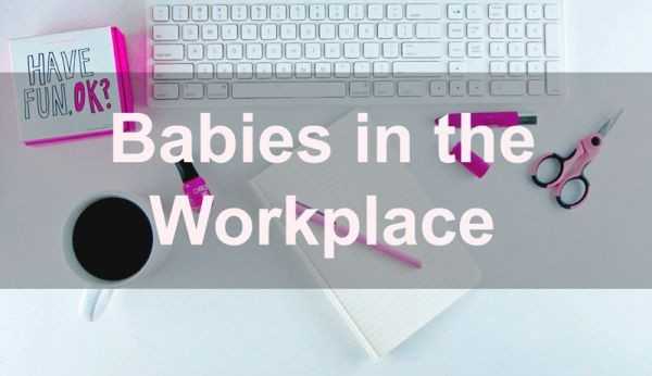 Babies in the Workplace