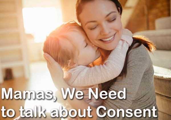 Mamas, We Need to Talk About Consent