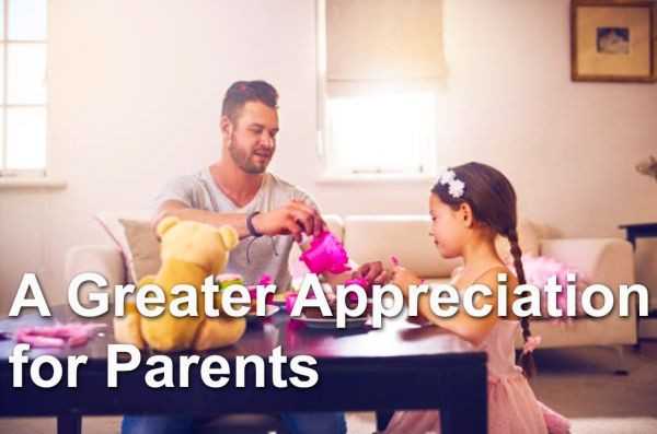 A Greater Appreciation for Parents - A Personal Story