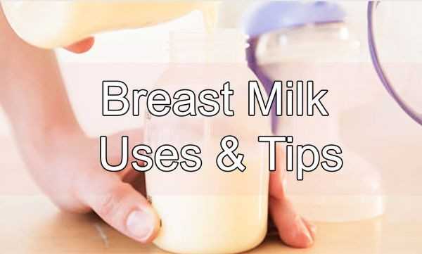 Breast Milk Uses and Tips