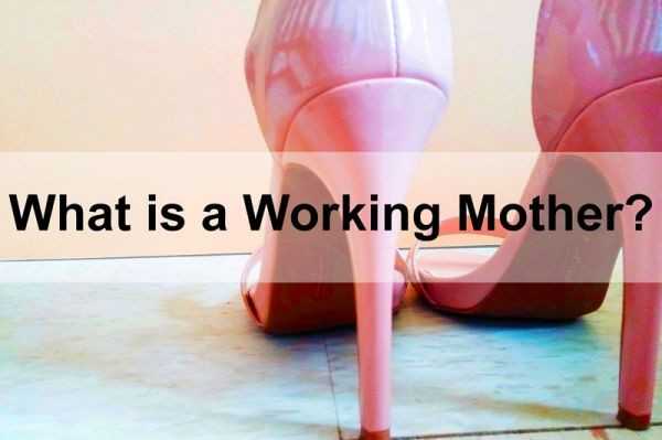 What is a Working Mother?