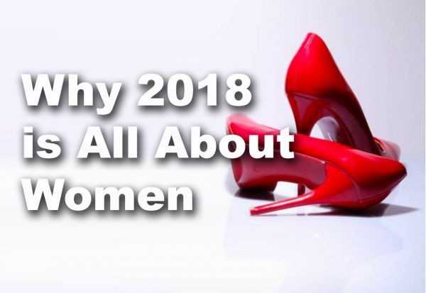 Why 2018 is All About Women