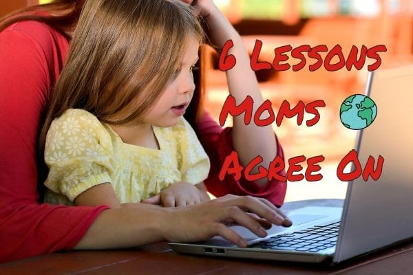 6 Lessons on which Moms Agree