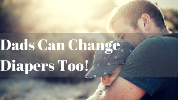 Dads Can Change Diapers Too!
