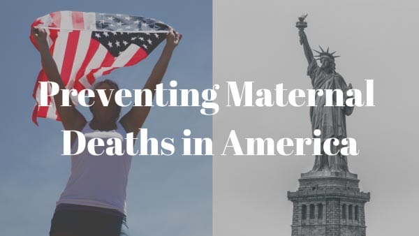 Preventing Maternal Deaths In America