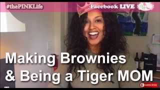 #thePINKLife Ep55: Making Brownies & Being a Tiger Mom