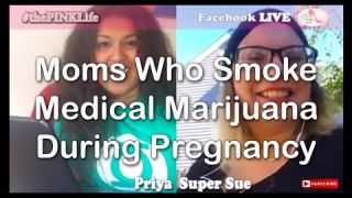 #thePINKLife Ep 52: Moms Who Smoke Medical Marijuana During Pregnancy